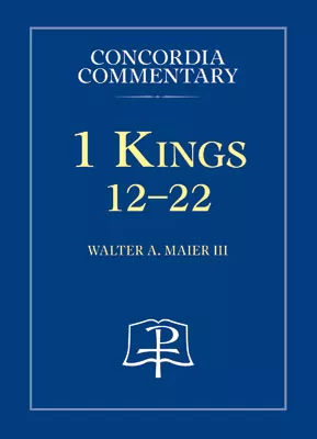 1 Kings 12-22 - Concordia Commentary
