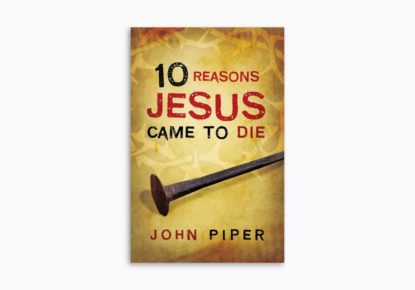10 Reasons Jesus Came to Die