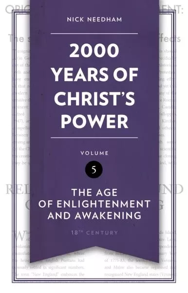 2,000 Years of Christ’s Power Vol. 5 The Age of Enlightenment and Awakening