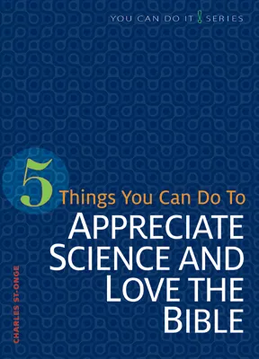 5 Things You Can Do to Appreciate Science and Love the Bible (ebook Edition)