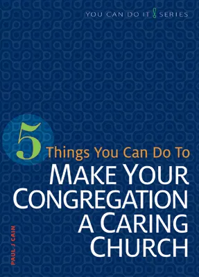 5 Things You Can Do to Make Your Congregation a Caring Church (ebook Edition)