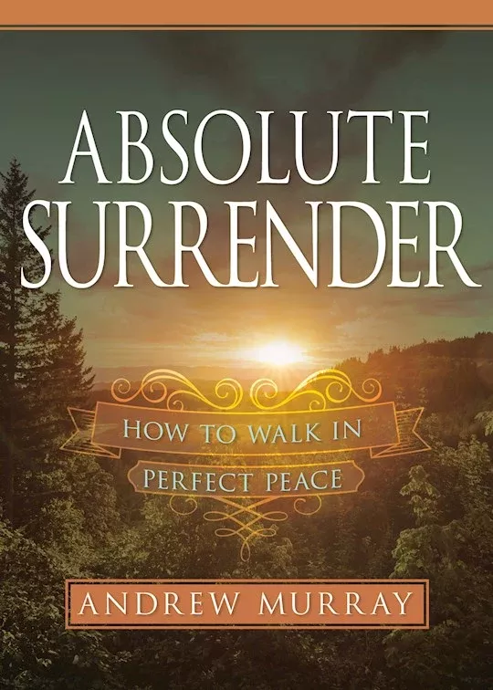 Absolute Surrender: How to Walk in Perfect Peace