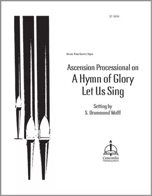 Ascension Processional on "A Hymn of Glory Let Us Sing"