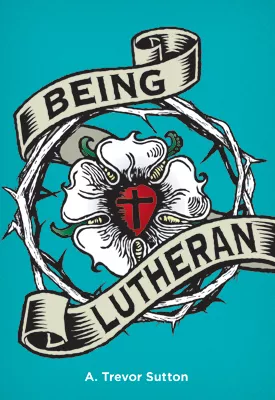 Being Lutheran (ebook Edition)