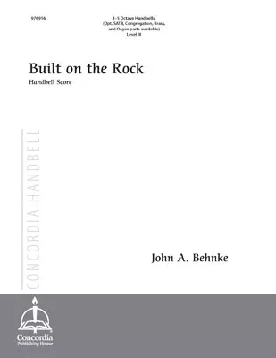 Built on the Rock (Handbell Part) (Behnke)