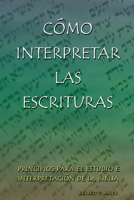 Cómo interpretar las Escrituras (Interpreting the Holy Scriptures) (ebook Edition)