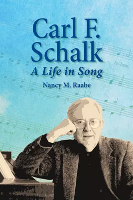 Carl F. Schalk: A Life in Song (ebook Edition)