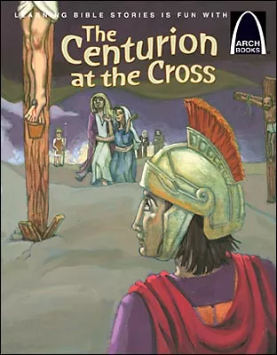 The Centurion at the Cross - Arch Books (ebook Edition)