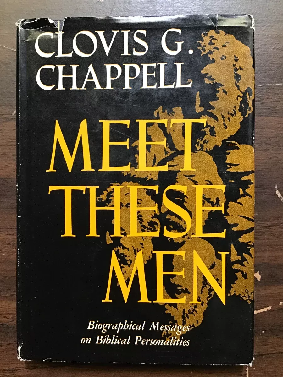 Chappell, Clovis G.- Meet These Men