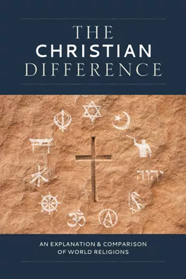 The Christian Difference: An Explanation & Comparison of World Religions (ebook Edition)