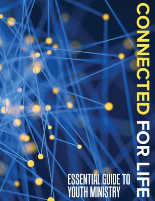 Connected for Life: Essential Guide to Youth Ministry (ebook Edition)