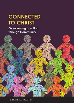 Connected to Christ: Overcoming Isolation through Community (ebook Edition)