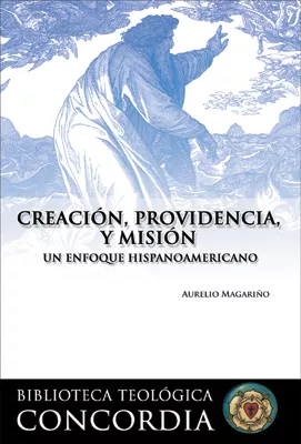 Creación, providencia, y misión (Creation, Providence, and Mission)