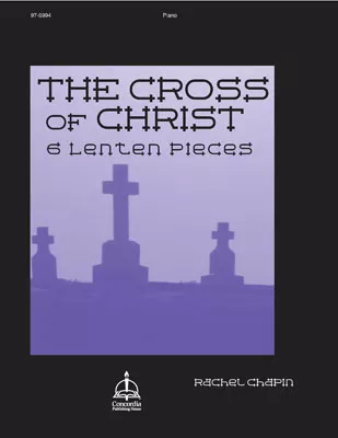 The Cross of Christ: Six Lenten Pieces