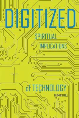 Digitized: Spiritual Implications of Technology (ebook Edition)