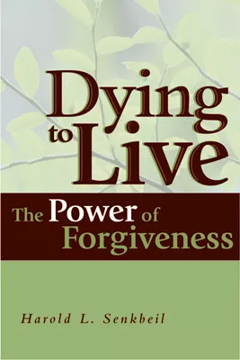 Dying to Live: The Power of Forgiveness (ebook Edition)