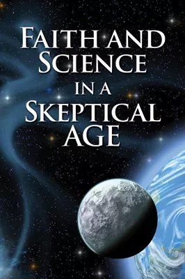 Faith and Science in a Skeptical Age (ebook Edition)