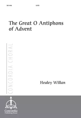 The Great O Antiphons of Advent (Willan)