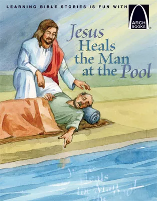 Jesus Heals the Man at the Pool - Arch Books (ebook Edition)