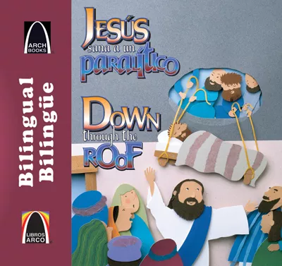Libros Arco bilingües: Jesús sana a un paralítico (Bilingual Arch Books: Down Through the Roof)