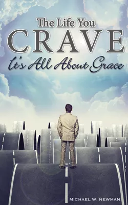 The Life You Crave: It's All About Grace (ebook Edition)