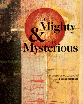 The Mighty & The Mysterious: A Study of Colossians (ebook Edition)