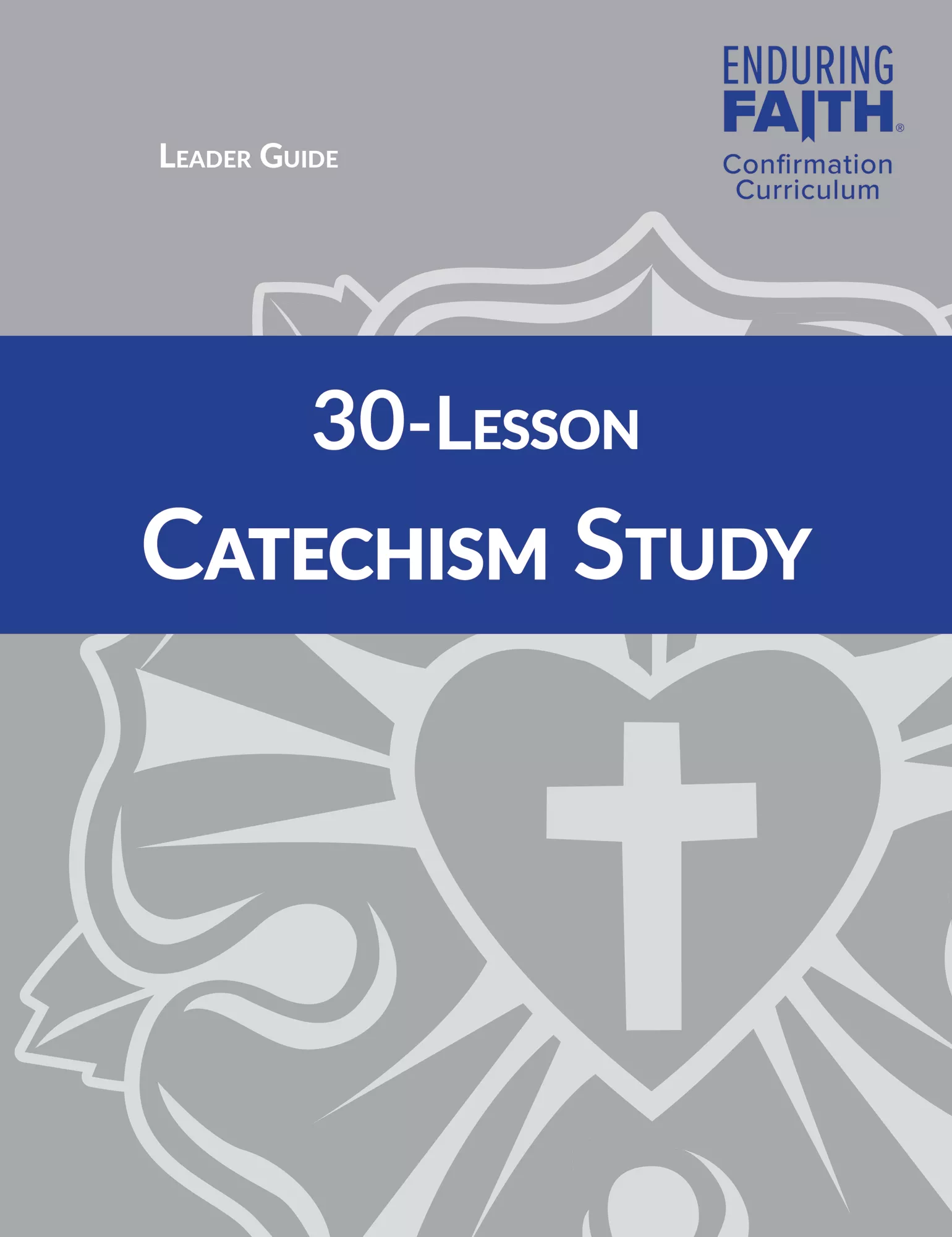 [NQP] 30-Lesson Catechism Study Leader Guide - Enduring Faith Confirmation Curriculum