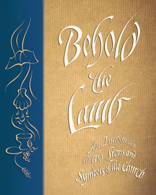 [NQP] Behold the Lamb: An Introduction to the Signs and Symbols of the Church