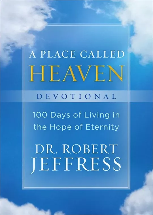 A Place Called Heaven Devotional: 100 Days Of Living In The Hope Of Eternity