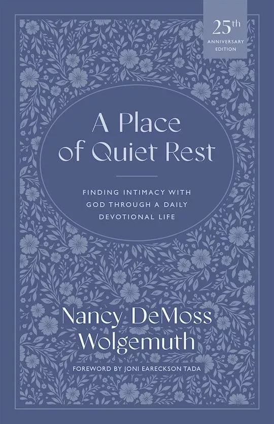 A Place Of Quiet Rest: Finding Intimacy with God Through a Daily Devotional Life (25th Anniversary Edition)