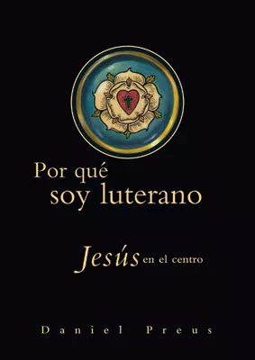 Por qué soy luterano (Why I Am a Lutheran) (ebook Edition)