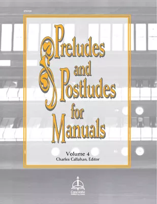 Preludes and Postludes for Manuals, Vol. 4