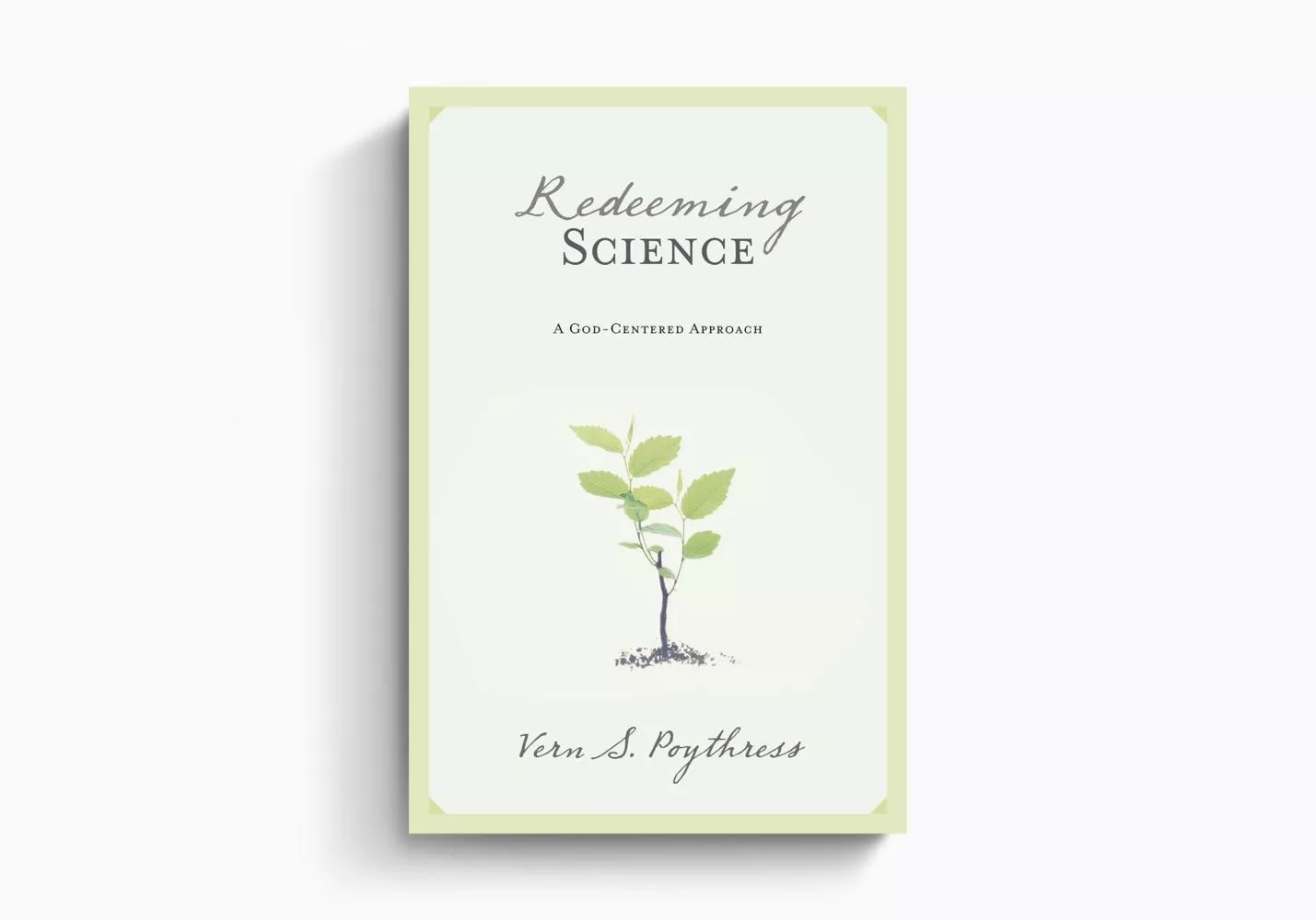 Redeeming Science: A God-Centered Approach