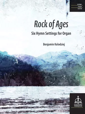 Rock of Ages: Six Hymn Settings for Organ