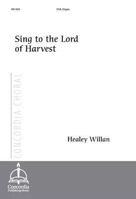Sing to the Lord of Harvest (Willan) - SSA