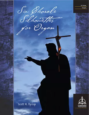 Six Chorale Silhouettes for Organ