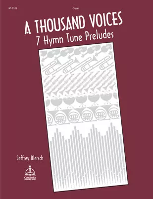 A Thousand Voices: 7 Hymn Tune Preludes, Volume 1