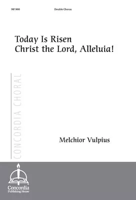 Today Is Risen Christ the Lord, Alleluia!