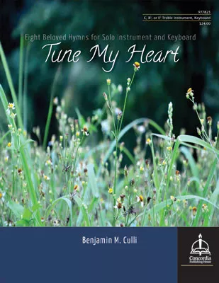 Tune My Heart: Eight Beloved Hymns for Solo Instrument and Keyboard