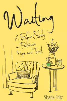 Waiting: A Bible Study on Patience, Hope, and Trust (ebook Edition)