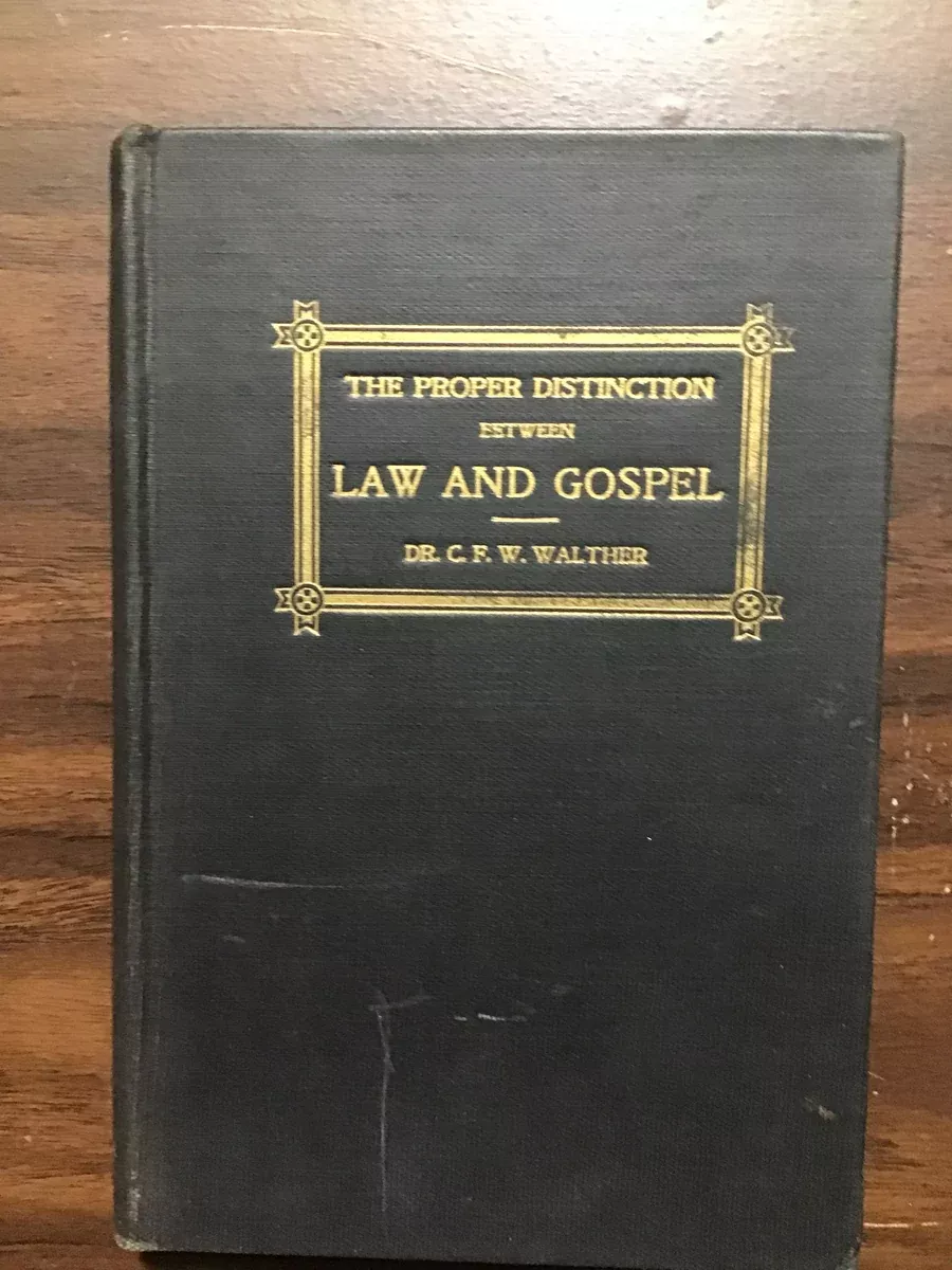 Walther, Dr. C.F.W.- The Proper Distinction Between Lawn and Gospel