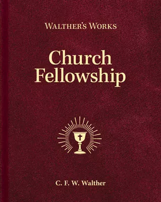 Walther's Works: Church Fellowship