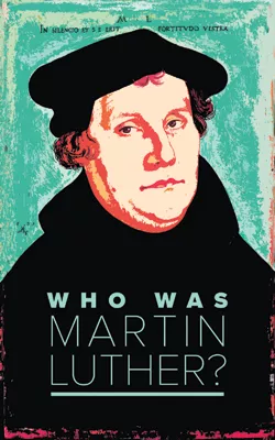 Who Was Martin Luther? (ebook Edition)