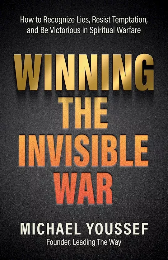 Winning The Invisible War: Preparing Yourself For Victory In Spiritual Warfare