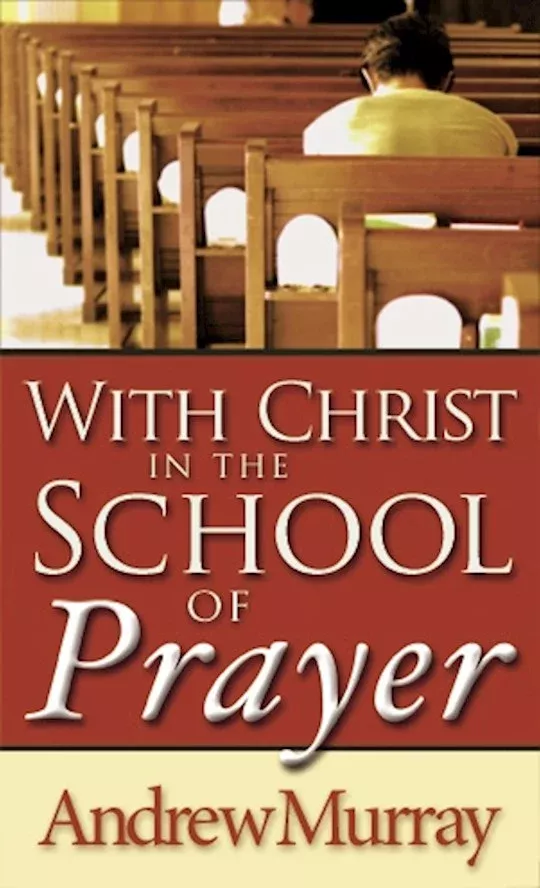With Christ In The School Of Prayer