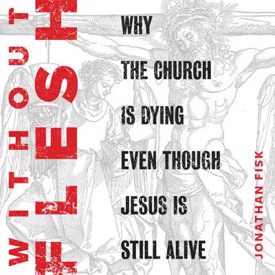 Without Flesh: Why the Church Is Dying Even Though Jesus Is Still Alive - Audiobook